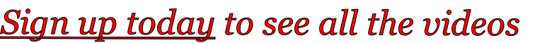 Sign up today to see all the videos