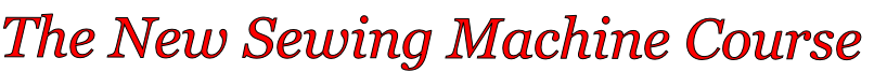 The New Sewing Machine Course