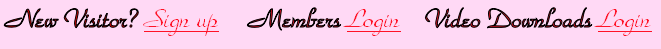  New Visitor? Sign up     Members Login    Video Downloads Login