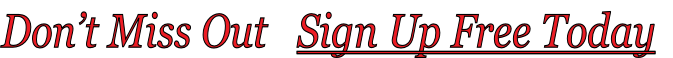 Don’t Miss Out   Sign Up Free Today