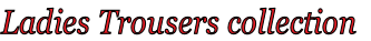 Ladies Trousers collection
